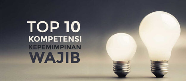 Kompetensi Kepemimpinan Top 10 Top 10 Kompetensi Kepemimpinan Yang Wajib dimiliki setiap orang, leaders, dan managers organisasi dan perusahaan. Kompetensi Leadership, leadership competencies yang dapat dilatih!