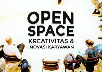 Open Space dalam Berpikir Kreatif dan Inovasi, Creative Thinking Apa itu Open space dan bagaimana cara mengadakan sesi Open Space Technology atau Open Space Method untuk berpikir kreatif dan inovasi, mengembangkan creativity dan innovation karyawan perusahaan.