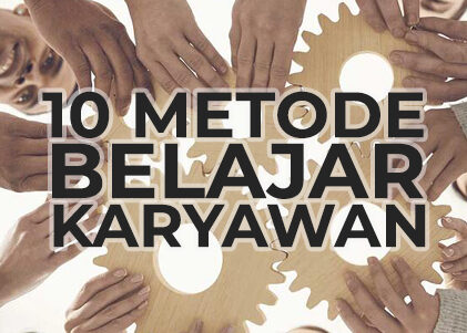 10 Metode Pembelajaran untuk Pelatihan Karyawan 10 Metode Pembelajaran untuk program Pelatihan Karyawan perusahaan dan organisasi, metode belajar, dan teknik belajar serta teknik pembelajaran dewasa untuk karyawan, pembelajaran aktif, pembelajaran proyek, hingga gamifikasi.
